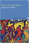Relatos del Santo Daime. Ayahuasca en Brasil