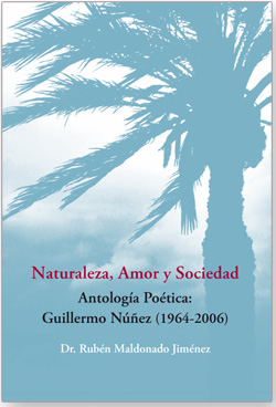 Naturaleza, amor y sociedad. Antología poética: Guillermo Núñez (1964-2006)